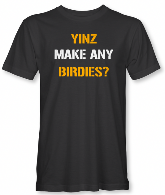Pittsburgh Golf, T-Shirt, Yinz make any birdies