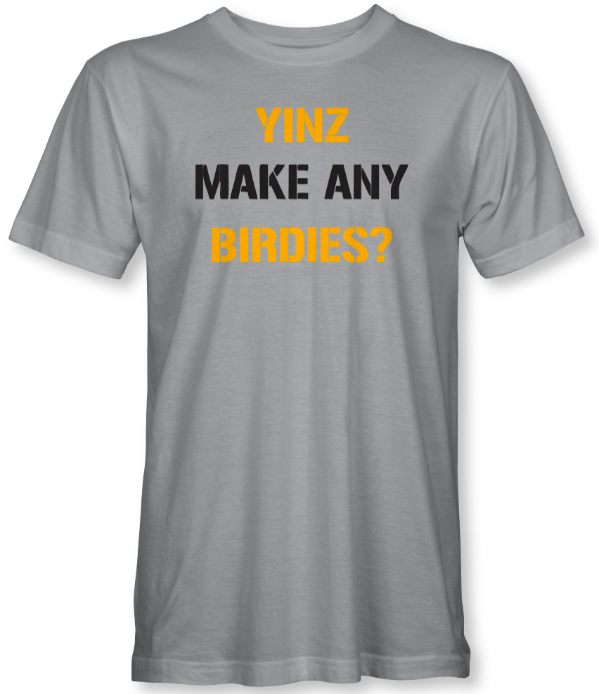 Pittsburgh Golf, T-Shirt, Yinz make any birdies